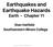 Earthquakes and Earthquake Hazards Earth - Chapter 11 Stan Hatfield Southwestern Illinois College