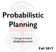 Probabilistic Planning. George Konidaris
