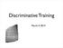 Discriminative Training. March 4, 2014
