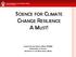 SCIENCE FOR CLIMATE CHANGE RESILIENCE A MUST! CLIMATE STUDIES GROUP, MONA (CSGM) DEPARTMENT OF PHYSICS UNIVERSITY OF THE WEST INDIES, MONA
