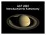 AST 2002 Introduction to Astronomy