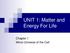 UNIT 1: Matter and Energy For Life. Chapter 1 Micro-Universe of the Cell