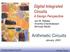 Digital Integrated Circuits A Design Perspective. Arithmetic Circuits. Jan M. Rabaey Anantha Chandrakasan Borivoje Nikolic.