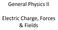 General Physics II. Electric Charge, Forces & Fields