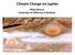 Climate Change on Jupiter. Philip Marcus University of California at Berkeley