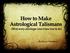How to Make Astrological Talismans
