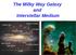 The Milky Way Galaxy and Interstellar Medium