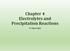 Chapter 4 Electrolytes and Precipitation Reactions. Dr. Sapna Gupta