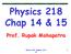 Prof. Rupak Mahapatra. Physics 218, Chapter 15 & 16