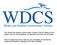 The Whale and Dolphin Conservation Society (WDCS) seeks to be a global voice for the protection of cetaceans and their environment.