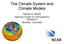 The Climate System and Climate Models. Gerald A. Meehl National Center for Atmospheric Research Boulder, Colorado