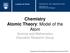 Chemistry Atomic Theory: Model of the Atom Science and Mathematics Education Research Group