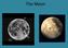 What is the Moon? A natural satellite One of more than 96 moons in our Solar System The only moon of the planet Earth