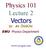 Physics 101 Lecture 2 Vectors Dr. Ali ÖVGÜN