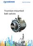 Inspired By Challenge. Trunnion mounted ball valves