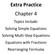 Extra Practice Chapter 4. Topics Include: Solving Simple Equations Solving Multi-Step Equations Equations with Fractions Rearranging Formulas
