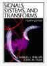 SIGNALS, SYSTEMS, AND TRANSFORMS FOURTH EDITION