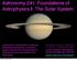 Astronomy 241: Foundations of Astrophysics I. The Solar System