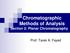 Chromatographic Methods of Analysis Section 2: Planar Chromatography. Prof. Tarek A. Fayed