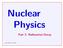 Nuclear Physics Part 2: Radioactive Decay