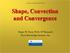 Shape, Convection and Convergence