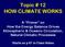 Topic # 12 HOW CLIMATE WORKS