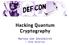 Hacking Quantum Cryptography. Marina von Steinkirch ~ Yelp Security