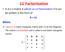 LU Factorization. A m x n matrix A admits an LU factorization if it can be written in the form of A = LU