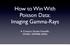 How to Win With Poisson Data: Imaging Gamma-Rays. A. Connors, Eureka Scientific, CHASC, SAMSI06 SaFDe