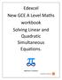 Edexcel New GCE A Level Maths workbook Solving Linear and Quadratic Simultaneous Equations.