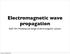 Electromagnetic wave propagation. ELEC 041-Modeling and design of electromagnetic systems