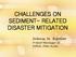 CHALLENGES ON SEDIMENT- RELATED DISASTER MITIGATION