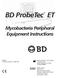 BD ProbeTec ET. Mycobacteria Peripheral Equipment Instructions. 2003/07 Becton, Dickinson and Company. Sparks, Maryland USA Tel: