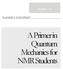 Version 1.0 VLADIMIR V. KOROSTELEV. A Primer in Quantum Mechanics for NMR Students