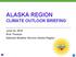 ALASKA REGION CLIMATE OUTLOOK BRIEFING. June 22, 2018 Rick Thoman National Weather Service Alaska Region