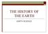 THE HISTORY OF THE EARTH EARTH SCIENCE