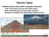 Volcano Types. ! Stratovolcanoes (also called composite volcanoes)