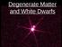Degenerate Matter and White Dwarfs