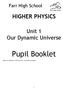 Farr High School HIGHER PHYSICS. Unit 1 Our Dynamic Universe. Pupil Booklet. Based on booklets by Richard Orr, Armadale Academy
