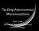 Tackling Astronomical Misconceptions. Dave Leake William M. Staerkel Planetarium Parkland College
