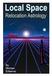 The Astrology of Local Space. Local Space. Relocation Astrology. By Michael Erlewine