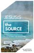 JESUS IS. the SOURCE IN THE BEGINNING WAS THE WORD ALL THINGS CAME TO BE THROUGH HIM. a six-part Catholic small group series
