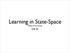 Learning in State-Space Reinforcement Learning CIS 32