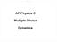AP Physics C. Multiple Choice. Dynamics