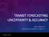 TRANSIT FORECASTING UNCERTAINTY & ACCURACY DAVID SCHMITT, AICP WITH VERY SPECIAL THANKS TO HONGBO CHI