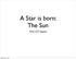 A Star is born: The Sun. SNC1D7-Space