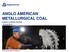 ANGLO AMERICAN METALLURGICAL COAL. Investor & Analyst Briefing 14 June 2012