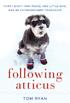 following atticus Forty-Eight High Peaks, One Little Dog, and an Extraordinary Friendship An Imprint of HarperCollinsPublishers william morrow