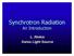 Synchrotron Radiation An Introduction. L. Rivkin Swiss Light Source