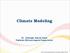 Climate Modeling Dr. Jehangir Ashraf Awan Pakistan Meteorological Department